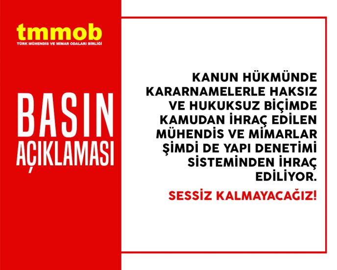 TMMOB: Meslektaşlarımızın haksız ve hukuksuz bir şekilde KHK’larla ihraç edilmelerini, ardından yaşamdan dışlanmalarını, işsizliğe mahkum edilmelerini kabul etmiyoruz.